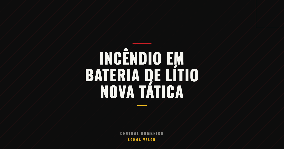 Incêndio em Bateria de Lítio: A Nova Tática Que Todo Bombeiro Precisa Conhecer