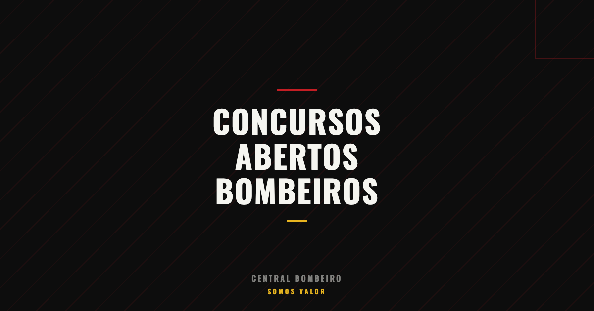 Concursos Abertos para Bombeiros Militares por Todo Brasil
