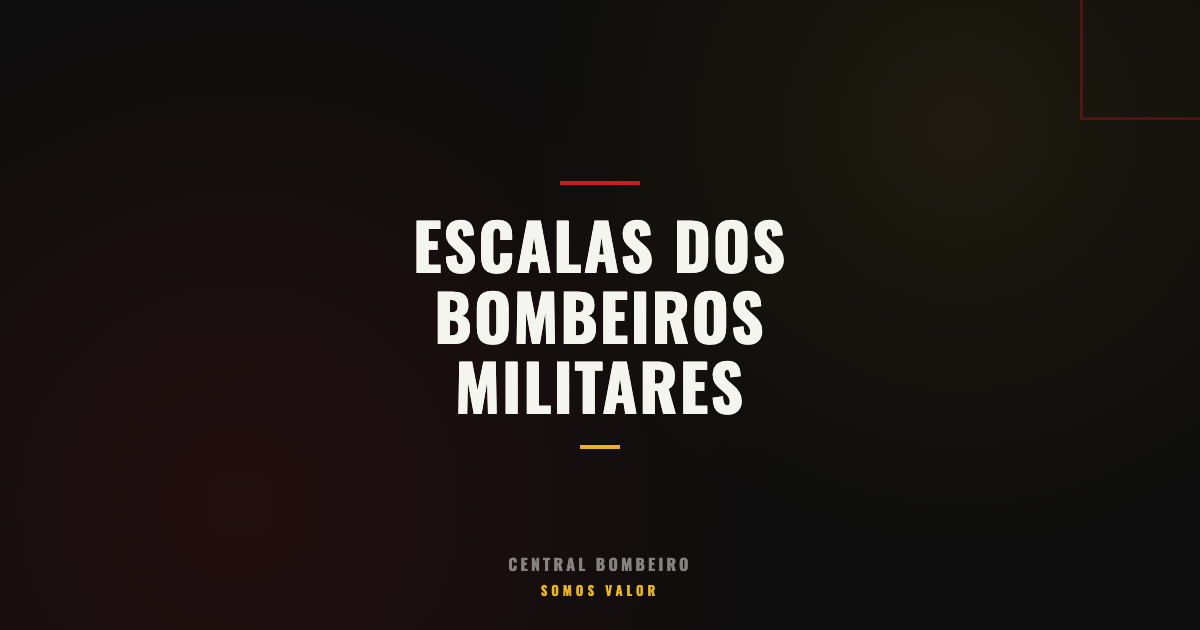Escalas dos Bombeiros Militares