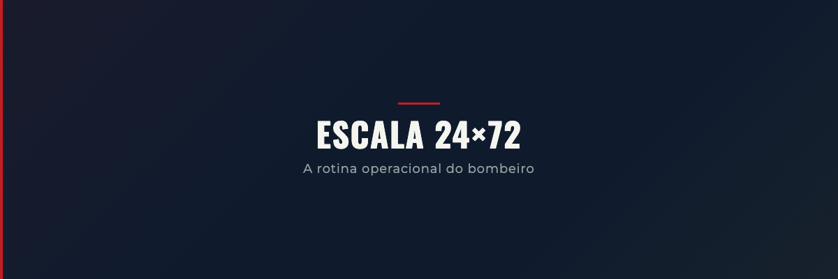 Escala 24x72 dos Bombeiros Militares