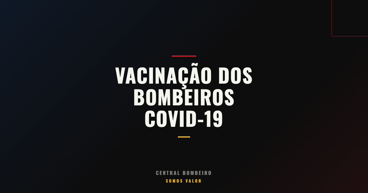 Situação de Vacinação dos Bombeiros e Policiais Militares COVID-19