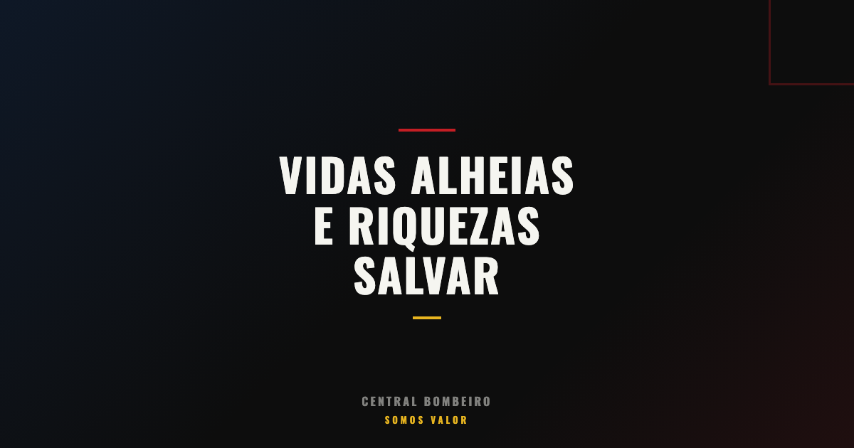 Vidas Alheias e Riquezas Salvar - Lema dos Bombeiros